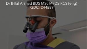 Dr Billal Arshad BDS MSc MFDS RCS (Eng) Dr Billal Arshad BDS MSc MFDS RCS (Eng)